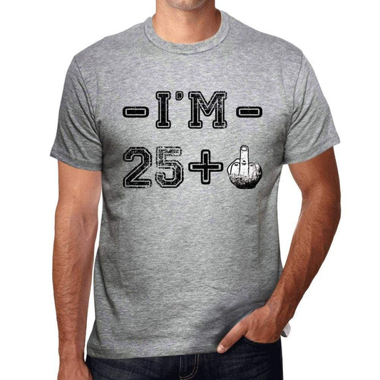 Im 25 Plus Mens T-Shirt Grey Birthday Gift 00445 - Grey / S - Casual