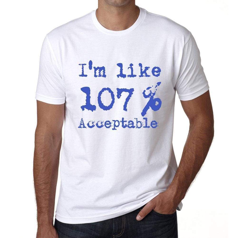 Im Like 100% Acceptable White Mens Short Sleeve Round Neck T-Shirt Gift T-Shirt 00324 - White / S - Casual