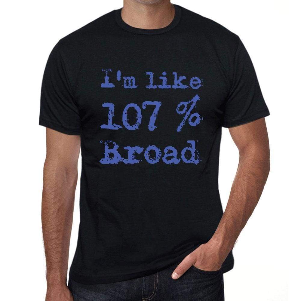 Im Like 100% Broad Black Mens Short Sleeve Round Neck T-Shirt Gift T-Shirt 00325 - Black / S - Casual