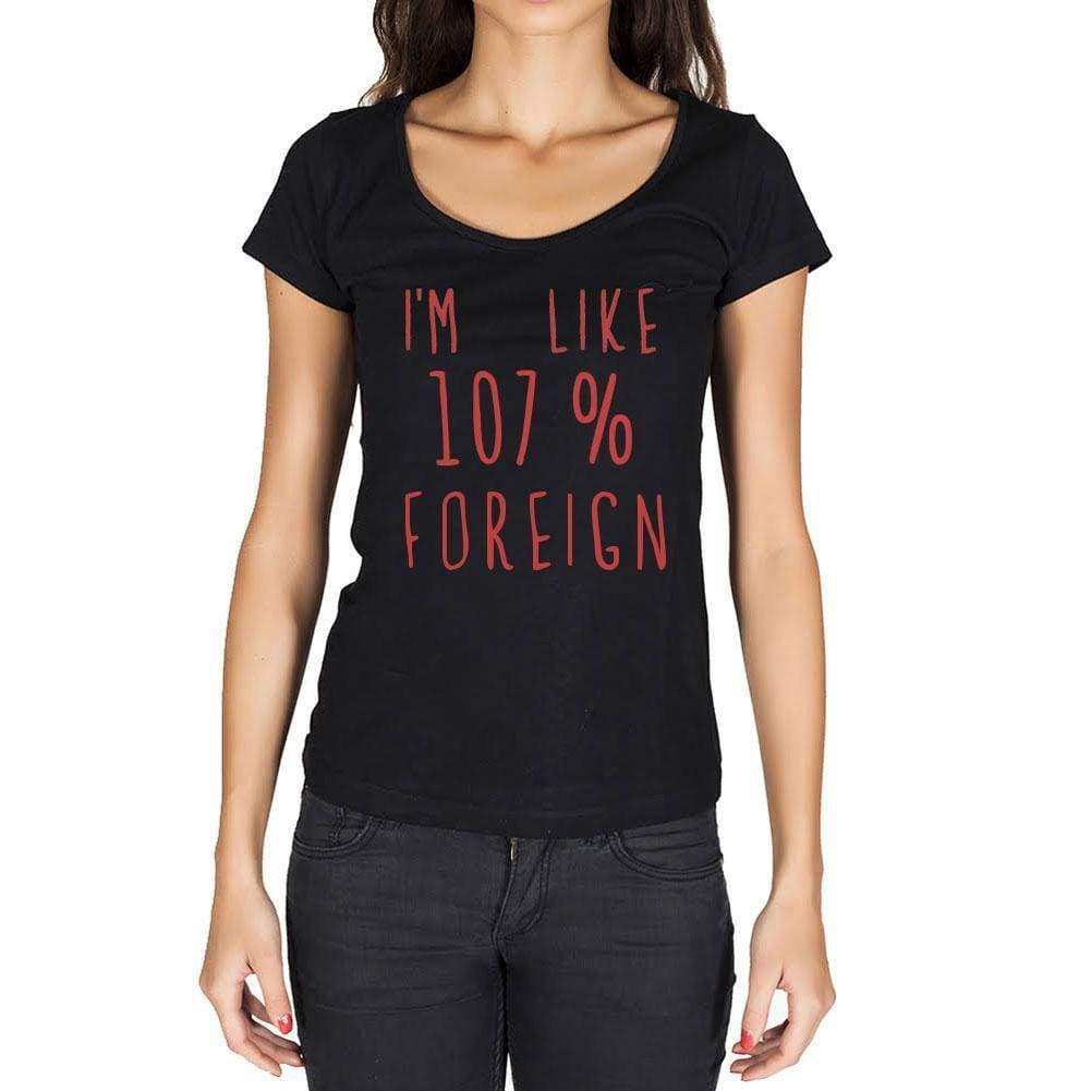 Im Like 100% Foreign Black Womens Short Sleeve Round Neck T-Shirt Gift T-Shirt 00329 - Black / Xs - Casual