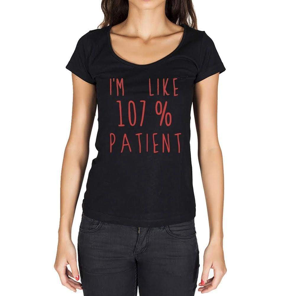 Im Like 100% Patient Black Womens Short Sleeve Round Neck T-Shirt Gift T-Shirt 00329 - Black / Xs - Casual