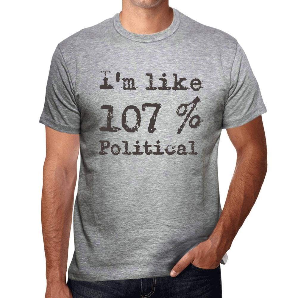 Im Like 100% Political Grey Mens Short Sleeve Round Neck T-Shirt Gift T-Shirt 00326 - Grey / S - Casual