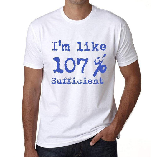 Im Like 100% Sufficient White Mens Short Sleeve Round Neck T-Shirt Gift T-Shirt 00324 - White / S - Casual