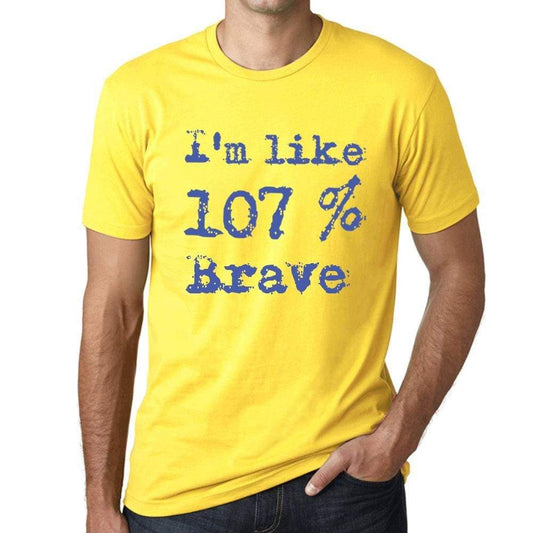Im Like 107% Brave Yellow Mens Short Sleeve Round Neck T-Shirt Gift T-Shirt 00331 - Yellow / S - Casual
