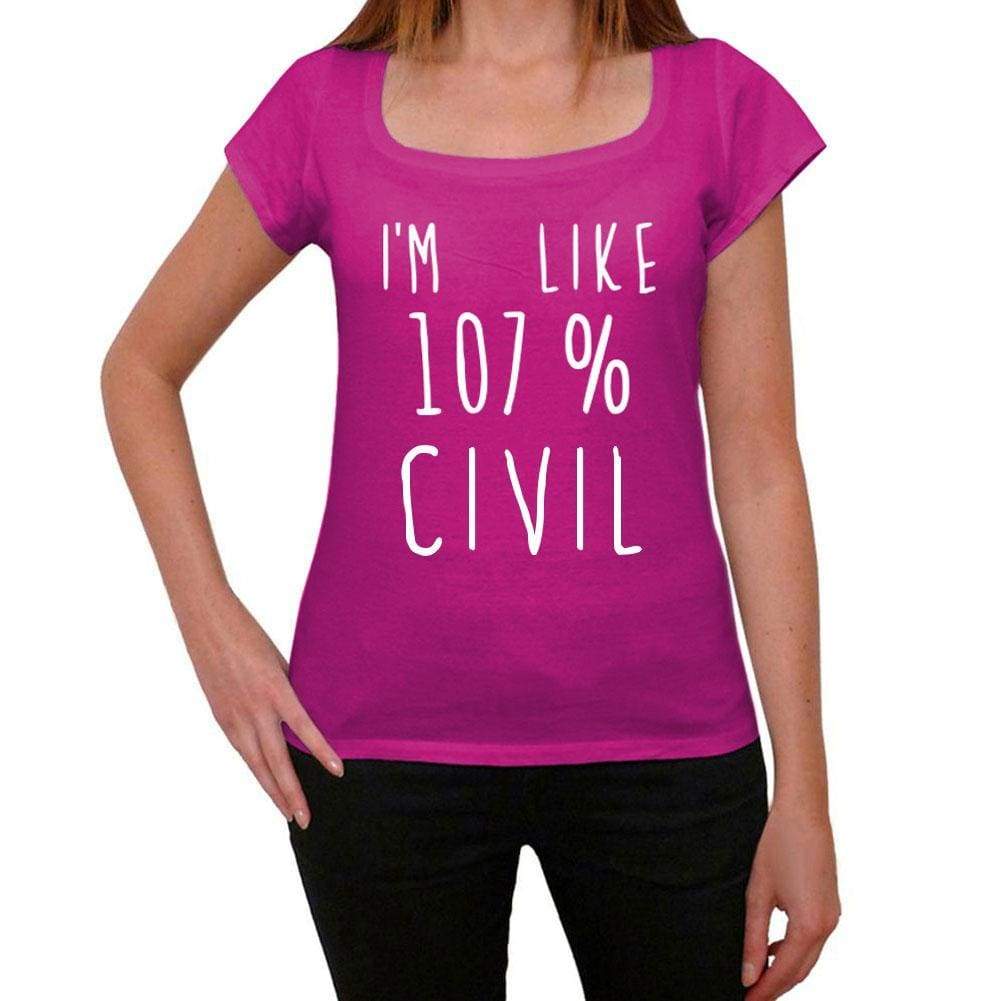 Im Like 107% Civil Pink Womens Short Sleeve Round Neck T-Shirt Gift T-Shirt 00332 - Pink / Xs - Casual