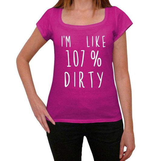 Im Like 107% Dirty Pink Womens Short Sleeve Round Neck T-Shirt Gift T-Shirt 00332 - Pink / Xs - Casual