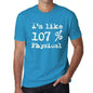 Im Like 107% Physical Blue Mens Short Sleeve Round Neck T-Shirt Gift T-Shirt 00330 - Blue / S - Casual
