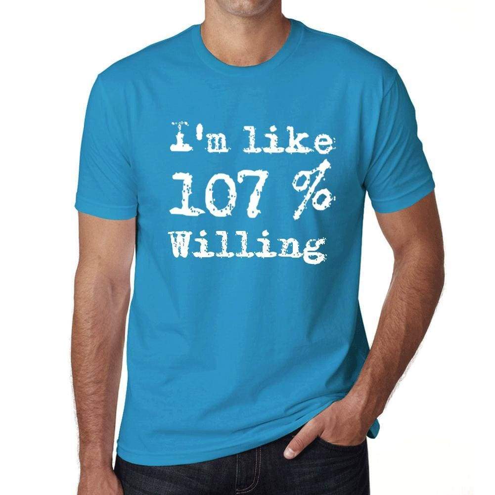Im Like 107% Willing Blue Mens Short Sleeve Round Neck T-Shirt Gift T-Shirt 00330 - Blue / S - Casual