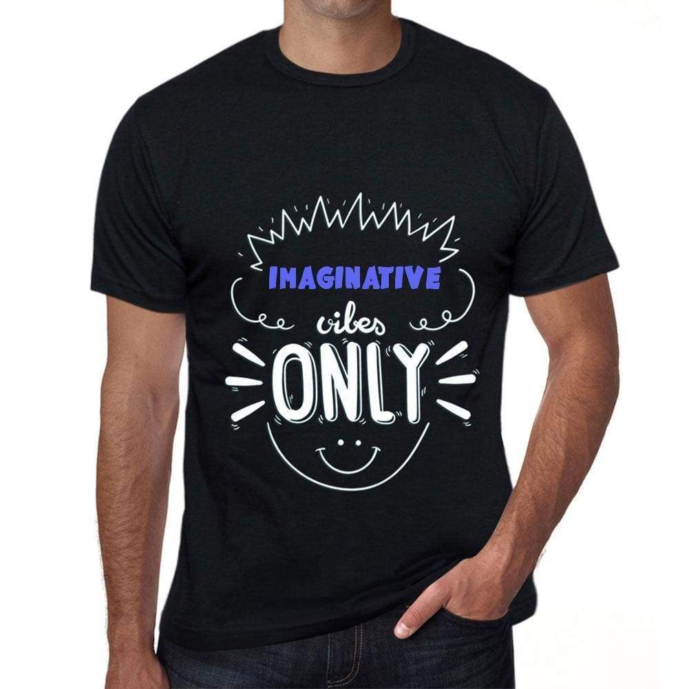 Imaginative Vibes Only Black Mens Short Sleeve Round Neck T-Shirt Gift T-Shirt 00299 - Black / S - Casual