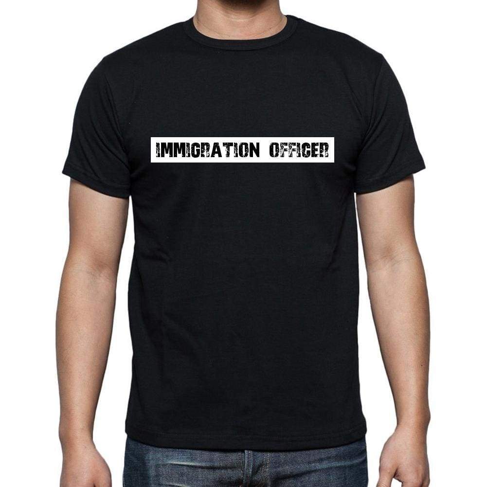 Immigration Officer T Shirt Mens T-Shirt Occupation S Size Black Cotton - T-Shirt