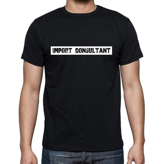 Import Consultant T Shirt Mens T-Shirt Occupation S Size Black Cotton - T-Shirt