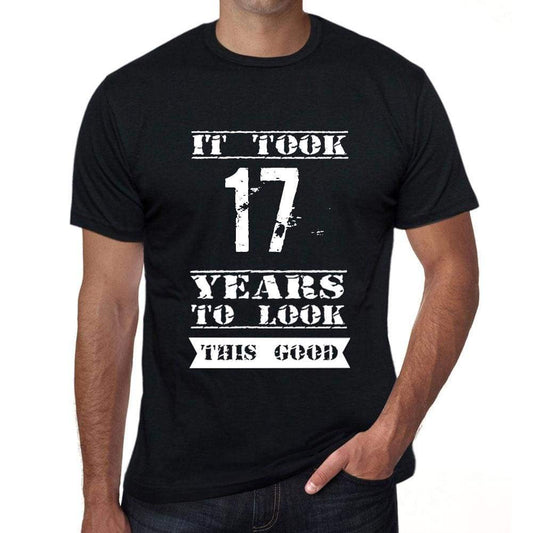 It Took 17 Years To Look This Good Mens T-Shirt Black Birthday Gift 00478 - Black / Xs - Casual
