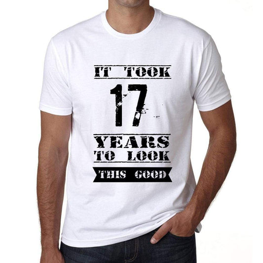 It Took 17 Years To Look This Good Mens T-Shirt White Birthday Gift 00477 - White / Xs - Casual