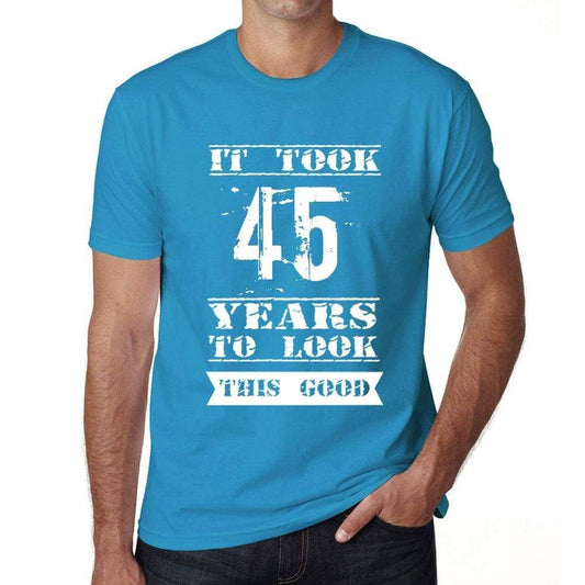 It Took 45 Years To Look This Good Mens T-Shirt Blue Birthday Gift 00480 - Blue / Xs - Casual