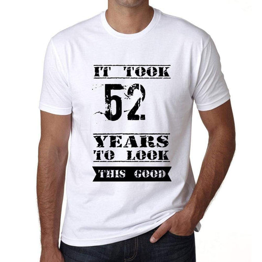 It Took 52 Years To Look This Good Mens T-Shirt White Birthday Gift 00477 - White / Xs - Casual