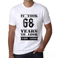 It Took 68 Years To Look This Good Mens T-Shirt White Birthday Gift 00477 - White / Xs - Casual