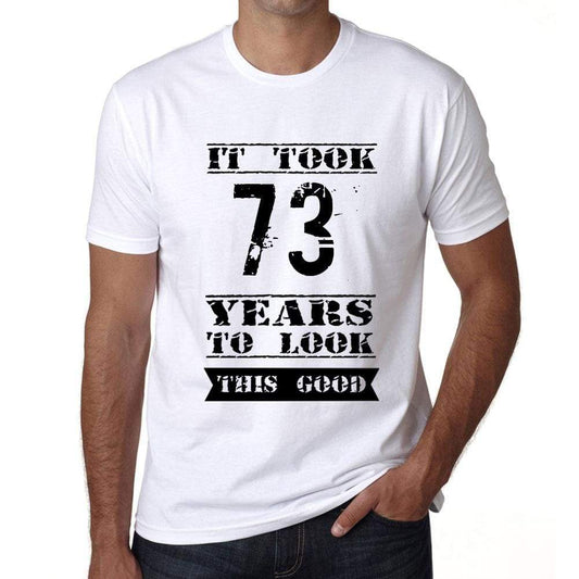 It Took 73 Years To Look This Good Mens T-Shirt White Birthday Gift 00477 - White / Xs - Casual