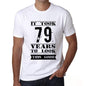 It Took 79 Years To Look This Good Mens T-Shirt White Birthday Gift 00477 - White / Xs - Casual