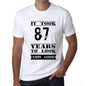 It Took 87 Years To Look This Good Mens T-Shirt White Birthday Gift 00477 - White / Xs - Casual