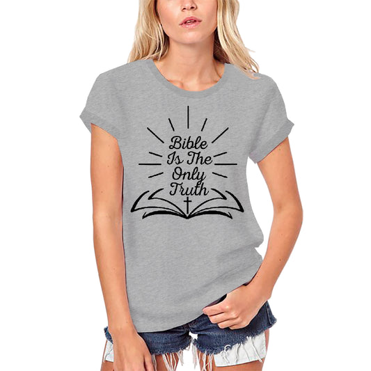 ULTRABASIC Women's Organic T-Shirt Bible is the Only Truth - Bible Religious Shirt