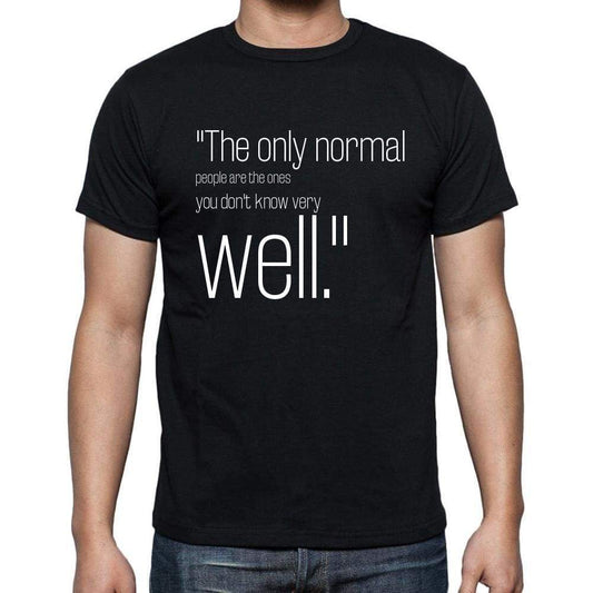 Joe Ancis Quote T Shirts The Only Normal People Are T T Shirts Men Black - Casual