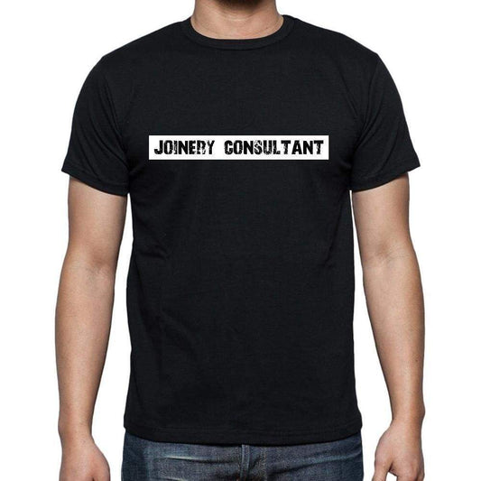 Joinery Consultant T Shirt Mens T-Shirt Occupation S Size Black Cotton - T-Shirt