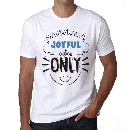 Joyful Vibes Only White Mens Short Sleeve Round Neck T-Shirt Gift T-Shirt 00296 - White / S - Casual
