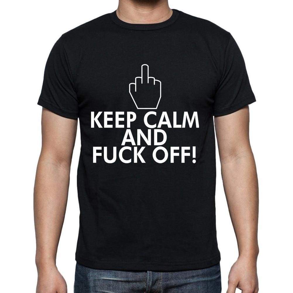 Keep Calm And Fuck Off Mens T-Shirt One In The City 00192