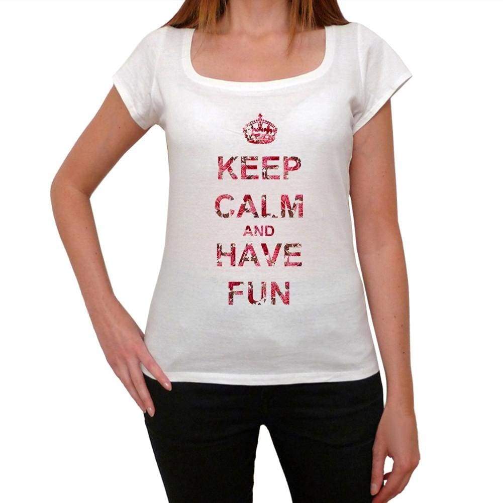 Keep Calm And Have Fun Womens T-Shirt