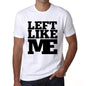 Left Like Me White Mens Short Sleeve Round Neck T-Shirt 00051 - White / S - Casual