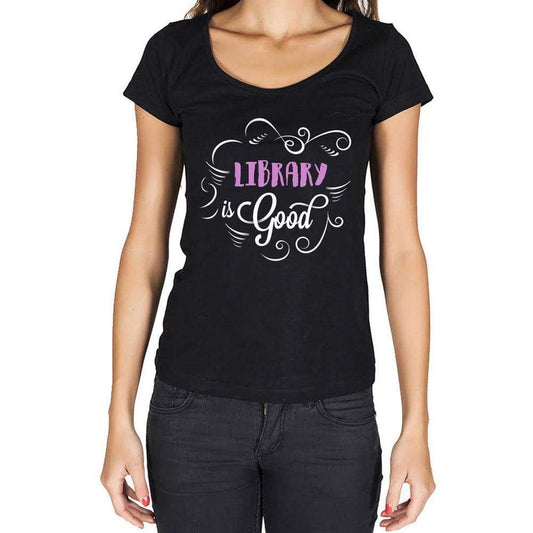Library Is Good Womens T-Shirt Black Birthday Gift 00485 - Black / Xs - Casual