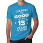 Looking This Good Has Been 15 Years In Making Mens T-Shirt Blue Birthday Gift 00441 - Blue / Xs - Casual