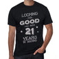 Looking This Good Has Been 21 Years In Making Mens T-Shirt Black Birthday Gift 00439 - Black / Xs - Casual