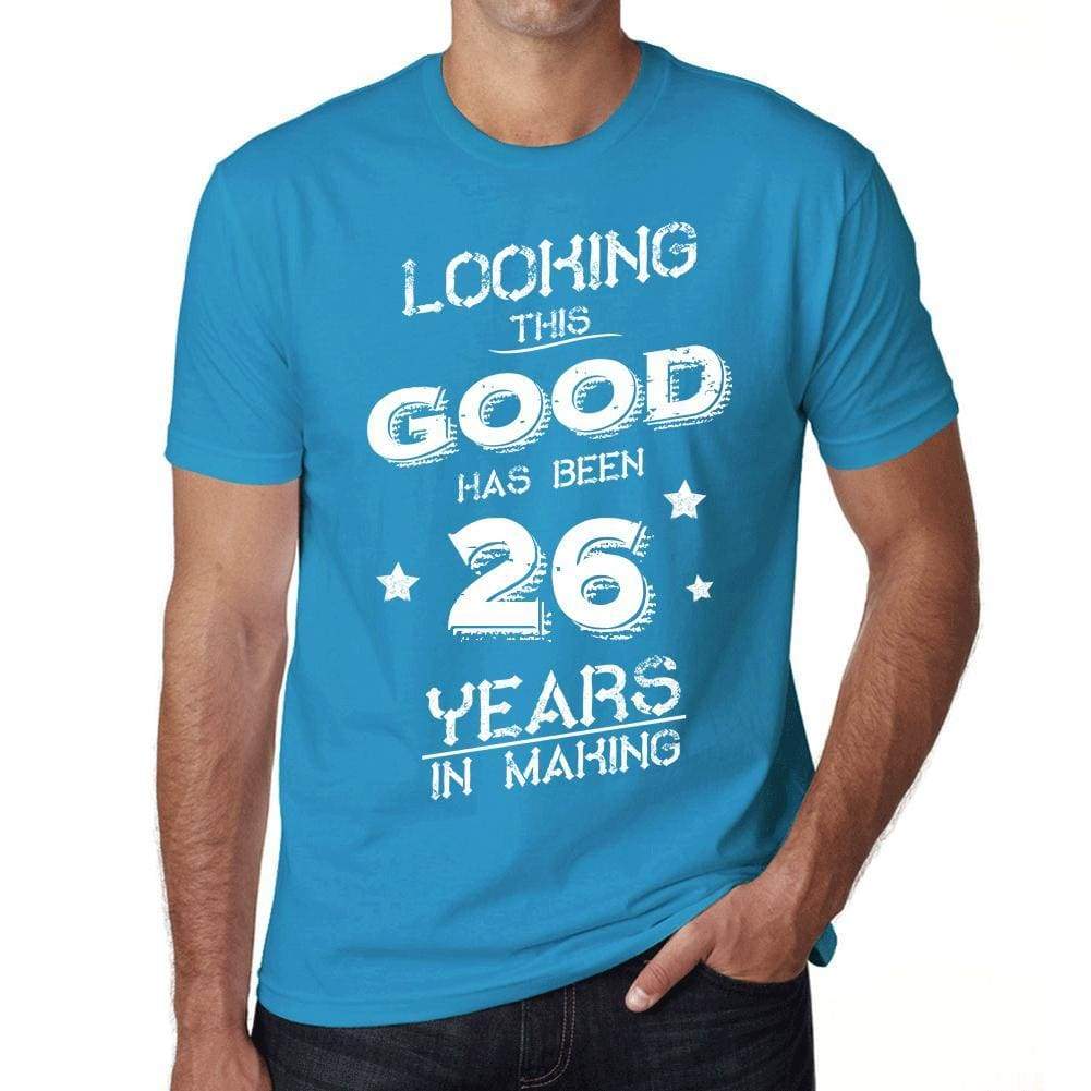 Looking This Good Has Been 26 Years In Making Mens T-Shirt Blue Birthday Gift 00441 - Blue / Xs - Casual