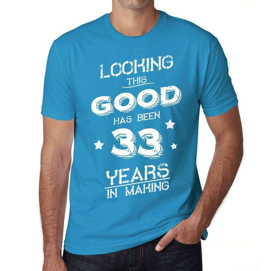 Looking This Good Has Been 33 Years In Making Mens T-Shirt Blue Birthday Gift 00441 - Blue / Xs - Casual