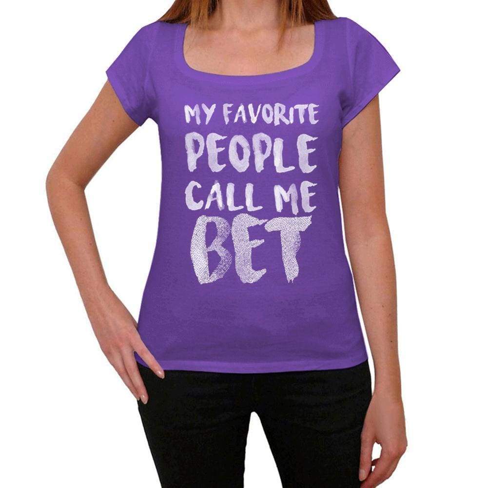 My Favorite People Call Me Bet Womens T-Shirt Purple Birthday Gift 00381 - Purple / Xs - Casual