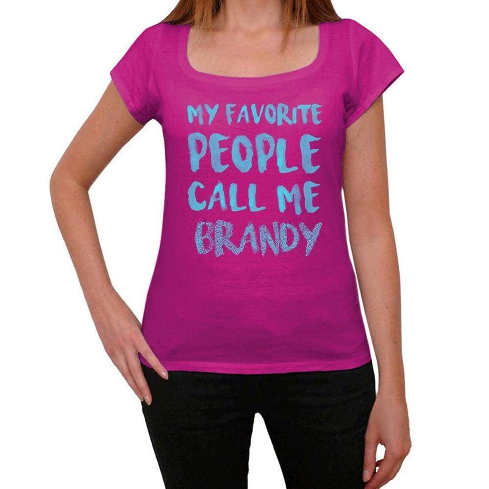 My Favorite People Call Me Brandy Womens T-Shirt Pink Birthday Gift 00386 - Pink / Xs - Casual