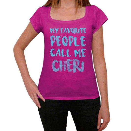 My Favorite People Call Me Cheri Womens T-Shirt Pink Birthday Gift 00386 - Pink / Xs - Casual