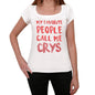 My Favorite People Call Me Crys White Womens Short Sleeve Round Neck T-Shirt Gift T-Shirt 00364 - White / Xs - Casual