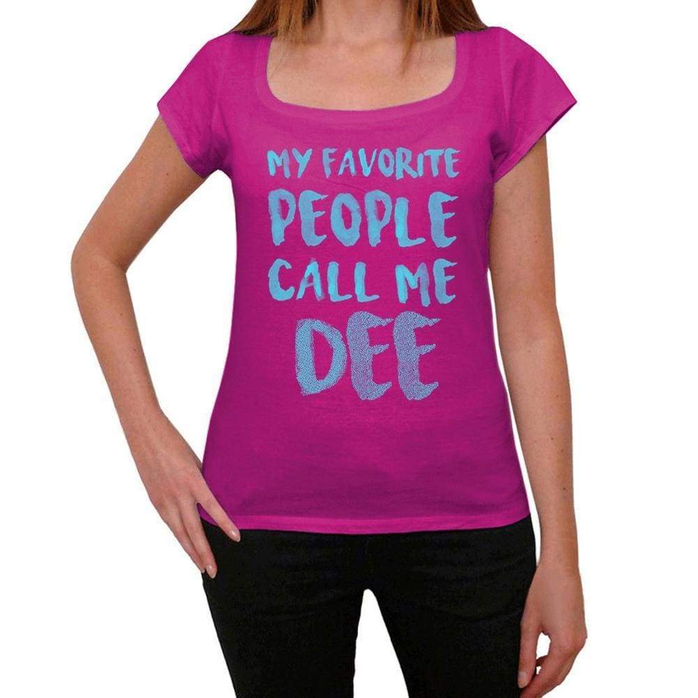 My Favorite People Call Me Dee Womens T-Shirt Pink Birthday Gift 00386 - Pink / Xs - Casual