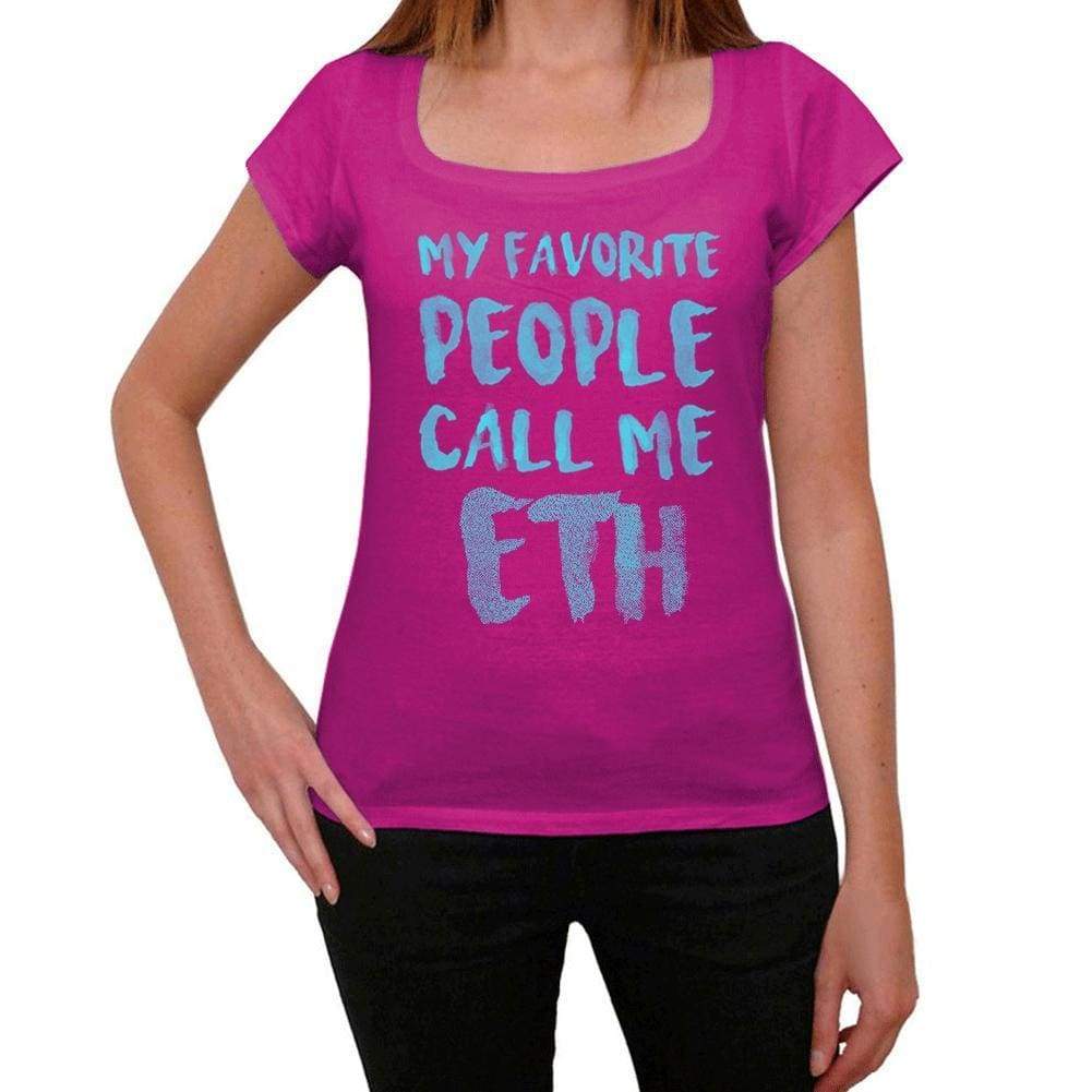 My Favorite People Call Me Eth Womens T-Shirt Pink Birthday Gift 00386 - Pink / Xs - Casual