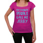 My Favorite People Call Me Jerry Womens T-Shirt Pink Birthday Gift 00386 - Pink / Xs - Casual