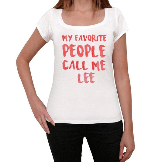 My Favorite People Call Me Lee White Womens Short Sleeve Round Neck T-Shirt Gift T-Shirt 00364 - White / Xs - Casual