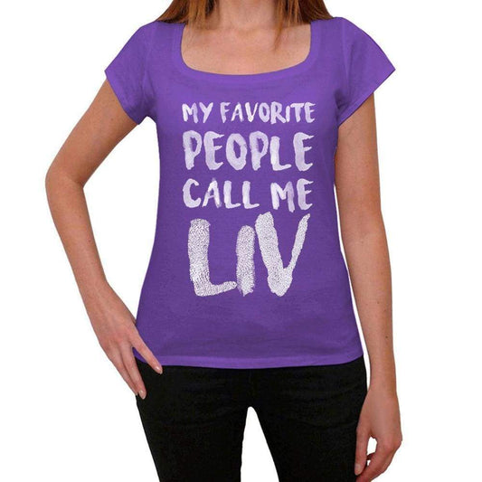 My Favorite People Call Me Liv Womens T-Shirt Purple Birthday Gift 00381 - Purple / Xs - Casual