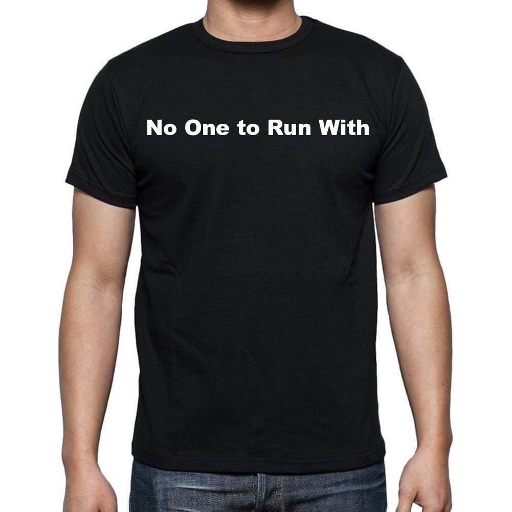 No One To Run With Mens Short Sleeve Round Neck T-Shirt - Casual