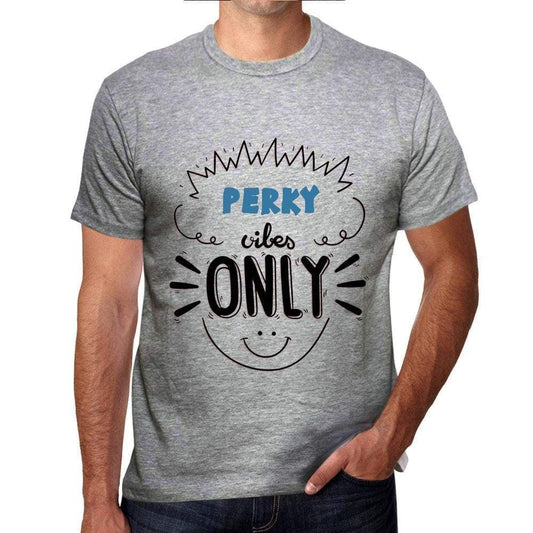 Perky Vibes Only Grey Mens Short Sleeve Round Neck T-Shirt Gift T-Shirt 00300 - Grey / S - Casual