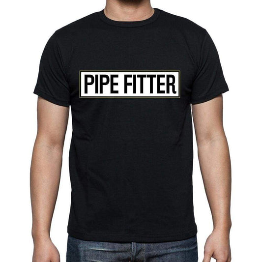Pipe Fitter T Shirt Mens T-Shirt Occupation S Size Black Cotton - T-Shirt