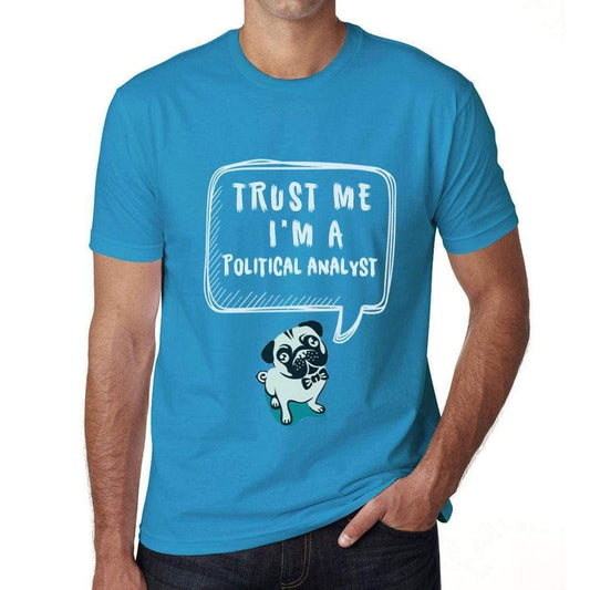 Political Analyst Trust Me Im A Political Analyst Mens T Shirt Blue Birthday Gift 00530 - Blue / Xs - Casual