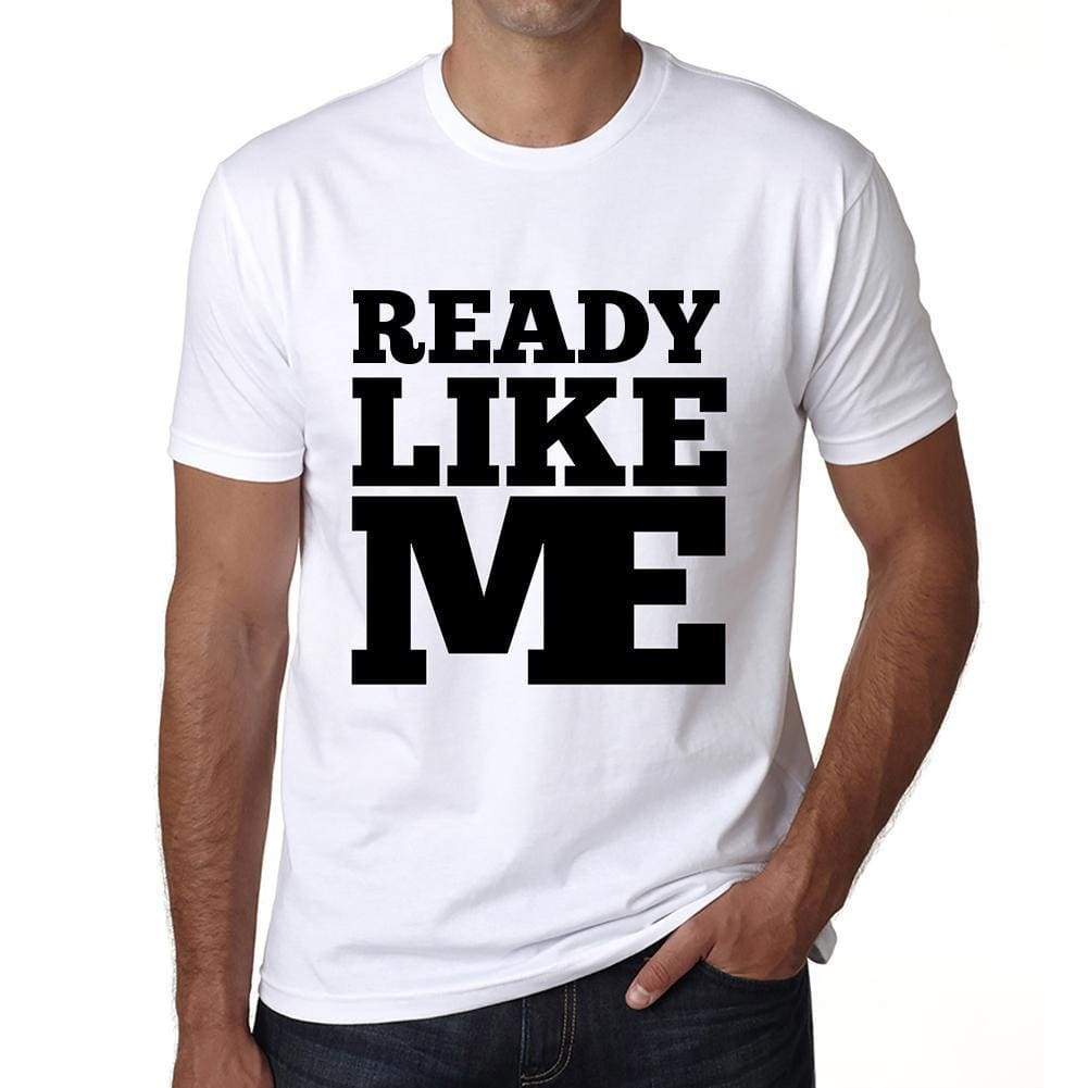 Ready Like Me White Mens Short Sleeve Round Neck T-Shirt 00051 - White / S - Casual