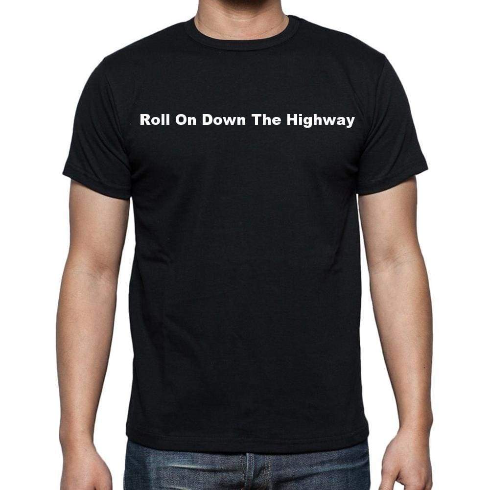 Roll On Down The Highway Mens Short Sleeve Round Neck T-Shirt - Casual